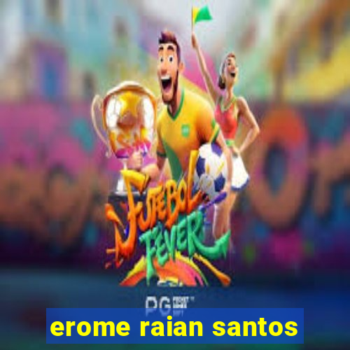 erome raian santos